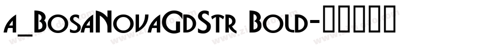 a_BosaNovaGdStr Bold字体转换